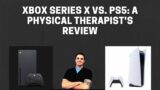 Xbox Series X Vs. PS5: A Physical Therapist's Review
