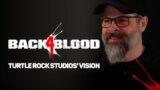 Back 4 Blood – Turtle Rock Studios' Vision