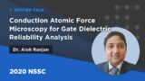 Conduction Atomic Force Microscopy for Gate Dielectric Reliability Analysis  | Alok Ranjan| 2020NSSC