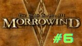 Elder Scrolls III Morrowind Playthrough [6]: Time to fulfill the prophecy