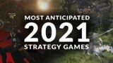 MOST ANTICIPATED NEW STRATEGY GAMES 2021 (Real Time Strategy, 4X & Turn Based Strategy Games)