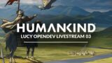 [VOD] – HUMANKIND – Lucy OpenDev Livestream 03