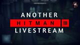 Another HITMAN 3 Livestream
