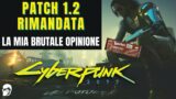 Patch 1.2 Rimandata, La Mia Brutale Opinione | Cyberpunk 2077