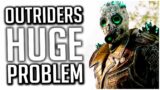 HUGE PROBLEM in Outriders That DESPERATELY NEEDS CHANGING!