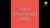 My top 5 favourite video games..