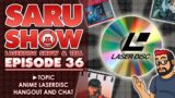 SARUSHOW Ep. 36 – Anime Laserdisc Chat!  #anime #laserdisc #videogames