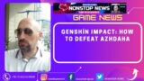 Genshin Impact: How To Defeat Azhdaha ( Game News )