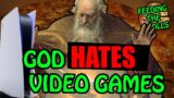 God HATES video games! Feeding The Trolls: LIVE