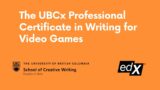 UBCx Professional Certificate in Writing for Video Games