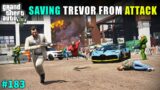 SAVING TREVOR FROM A GANG ATTACK | GTA V GAMEPLAY #183