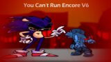 You Can't Run Encore V6 – Friday Night Funkin' VS Sonic.exe 2.5 [FANMADE]