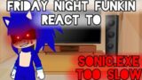 Friday Night Funkin react to Too Slow//Sonic.exe 2.5/3.0 Canceled build//Exe//FNF