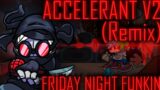 Accelerant V2 [REMIX/COVER] (Friday Night Funkin') 1,000,000 Views Special!!!
